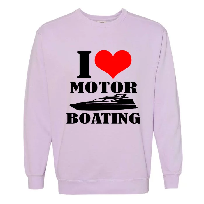 I Love Motor Boating Funny Boating Cool Gift Garment-Dyed Sweatshirt