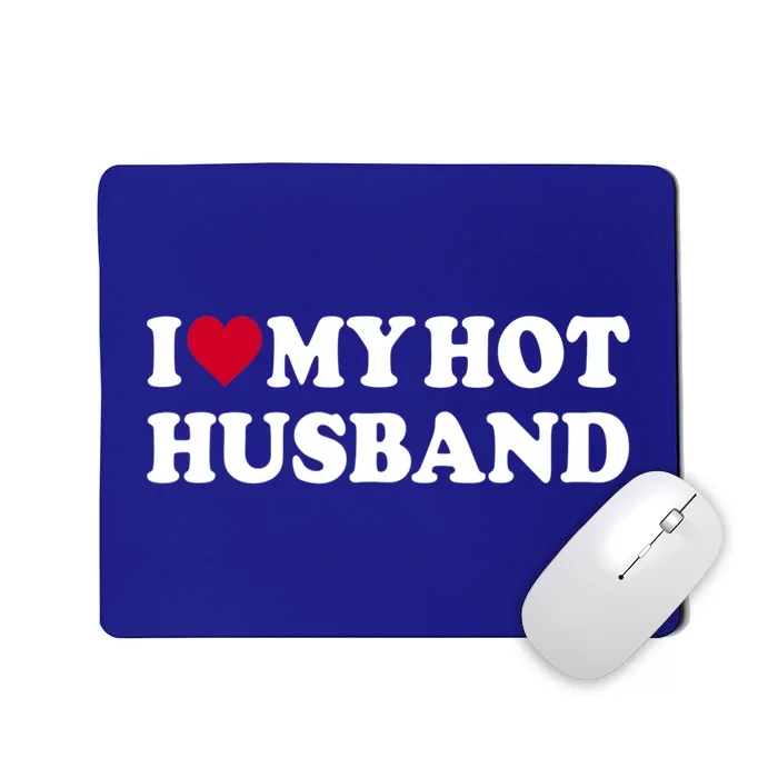 I Love My Hot Husband Gift Funny Red Heart Love Hot Husband Gift Mousepad