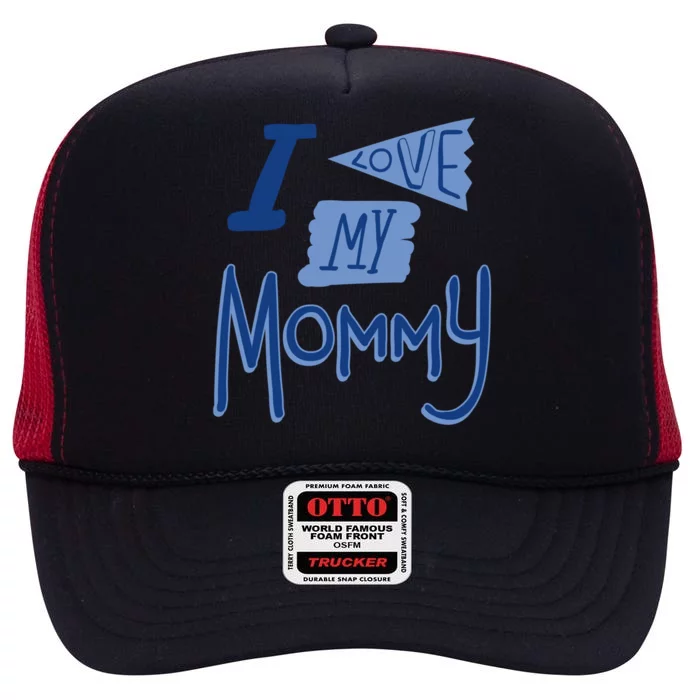 I Love My Mommy Gift High Crown Mesh Trucker Hat