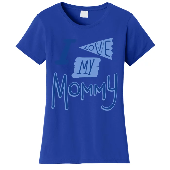 I Love My Mommy Gift Women's T-Shirt