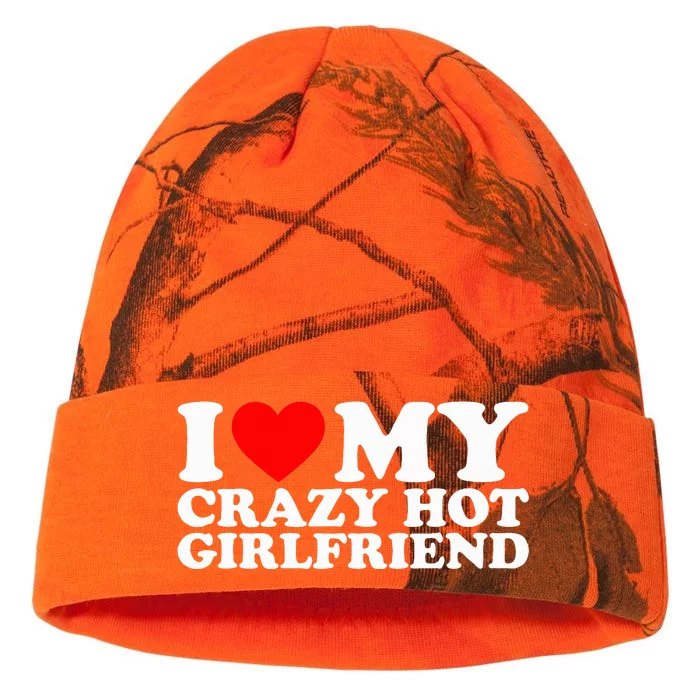 I Love My Hot Girlfriend Love My Crazy Hot Girlfriend Kati - 12in Camo Beanie