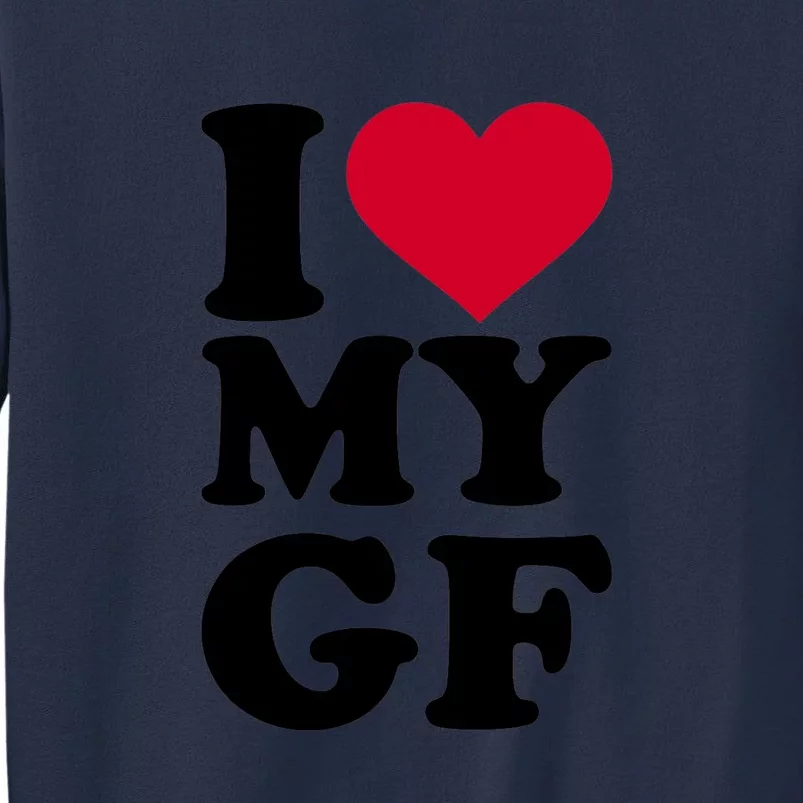 I Love My GF Girlfriend , I Love My GF Sweatshirt