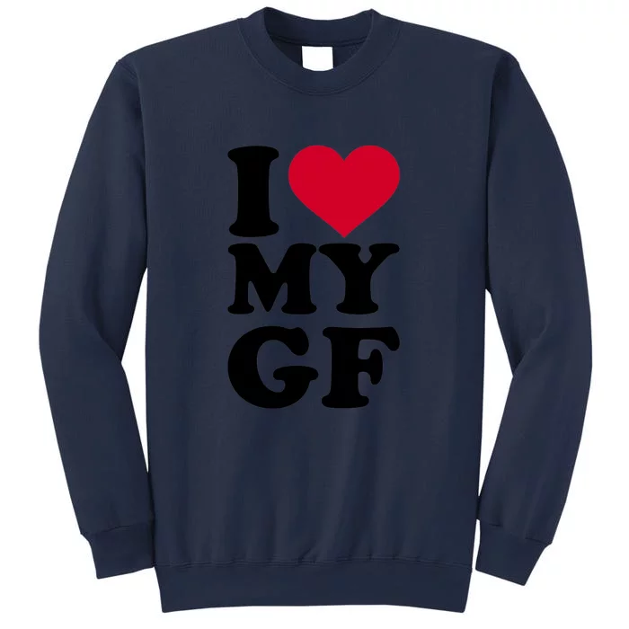 I Love My GF Girlfriend , I Love My GF Sweatshirt