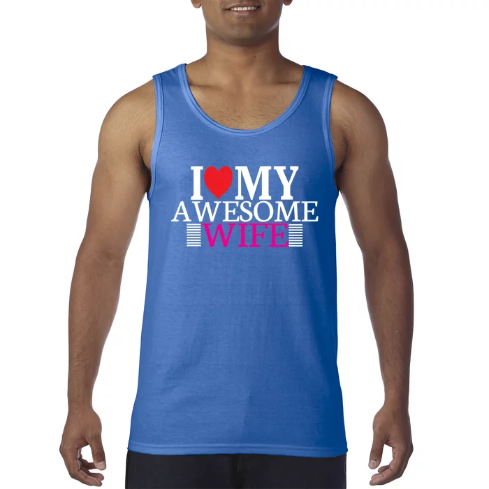 I Love My Awesome Wife Valentines Day Husband Wife Funny Gift Tank Top