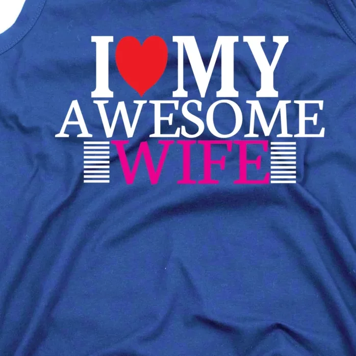 I Love My Awesome Wife Valentines Day Husband Wife Funny Gift Tank Top