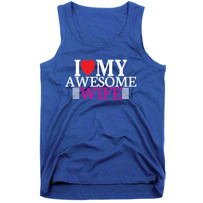 I Love My Awesome Wife Valentines Day Husband Wife Funny Gift Tank Top