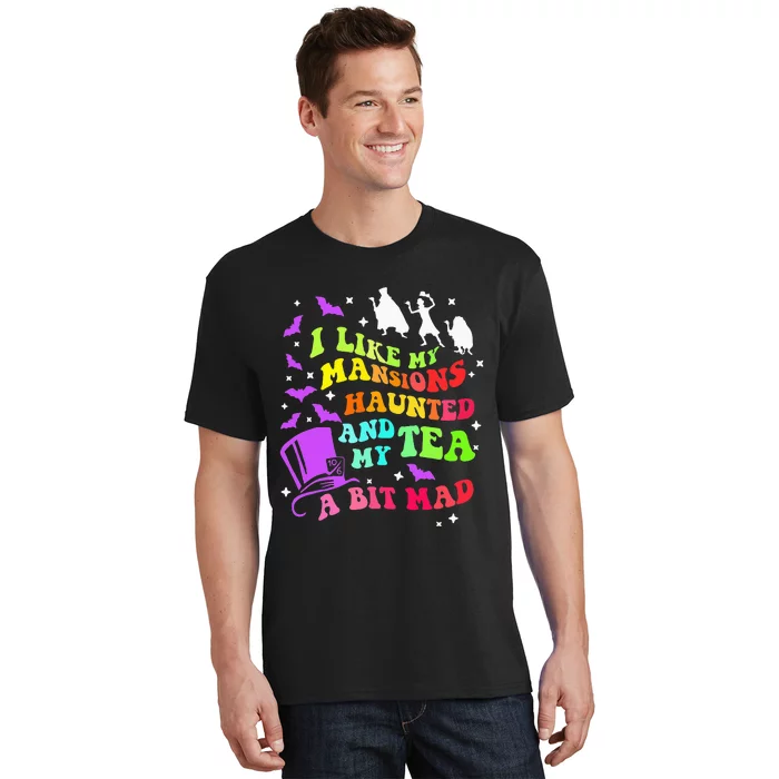 I Like My Mansions Haunted And My Tea A Bit Mad Halloween T-Shirt