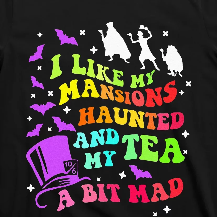 I Like My Mansions Haunted And My Tea A Bit Mad Halloween T-Shirt