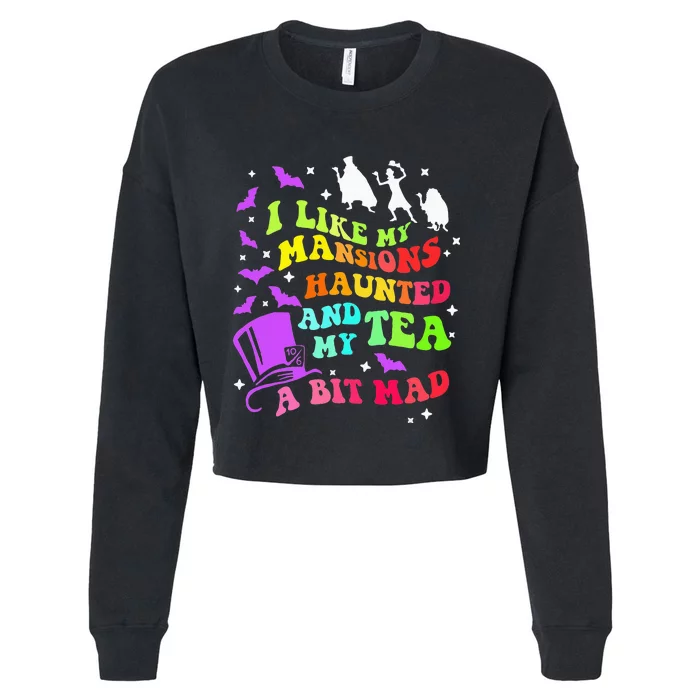 I Like My Mansions Haunted And My Tea A Bit Mad Halloween Cropped Pullover Crew