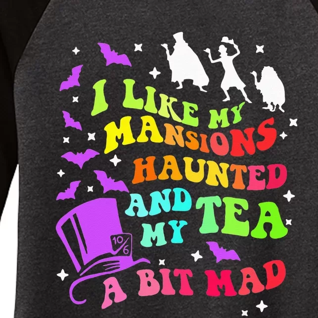 I Like My Mansions Haunted And My Tea A Bit Mad Halloween Women's Tri-Blend 3/4-Sleeve Raglan Shirt