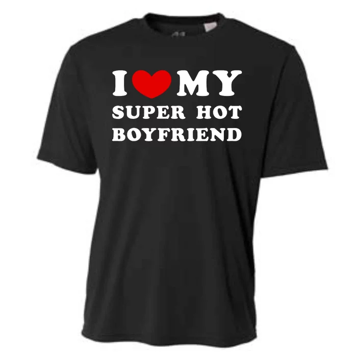 I Love My Super Hot Boyfriend I Heart My Super Hot Boyfriend Cooling Performance Crew T-Shirt