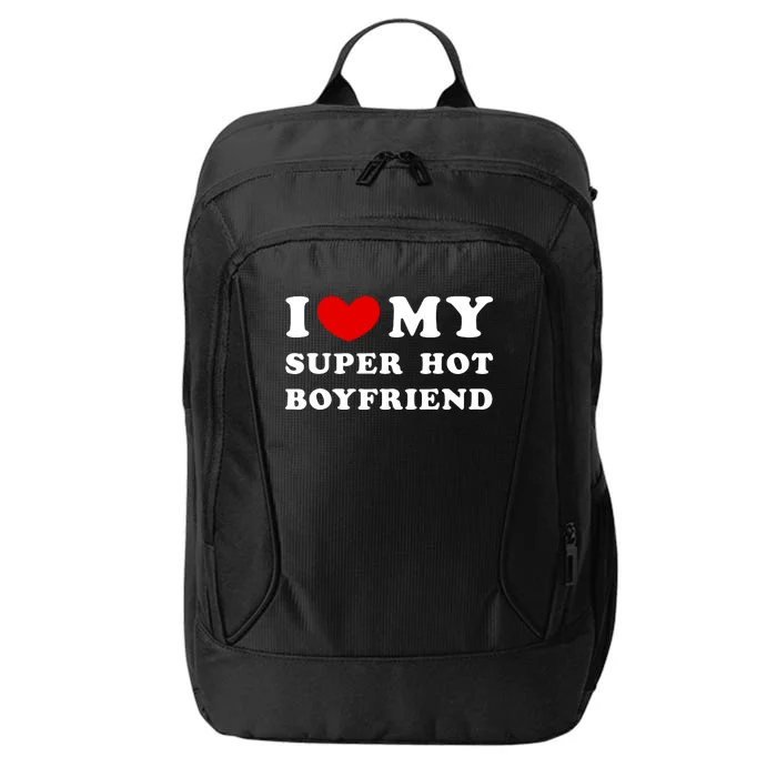 I Love My Super Hot Boyfriend I Heart My Super Hot Boyfriend City Backpack