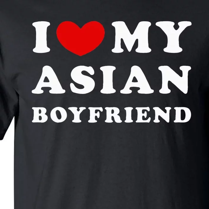 I Love My Asian Boyfriend Tall T-Shirt