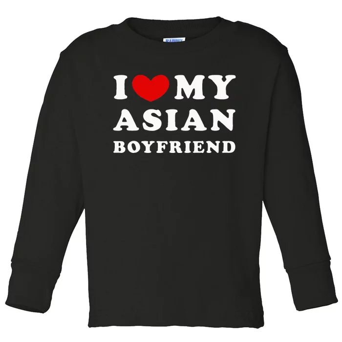 I Love My Asian Boyfriend Toddler Long Sleeve Shirt