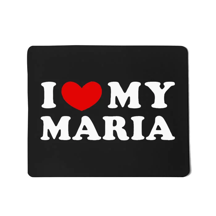 I Love My Maria Mousepad