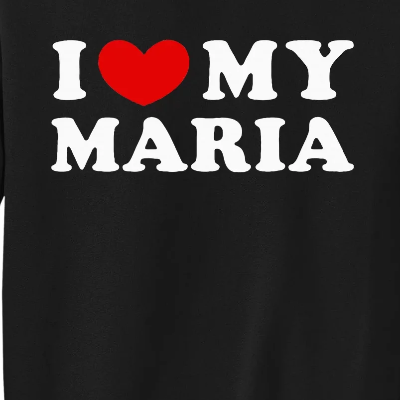 I Love My Maria Tall Sweatshirt