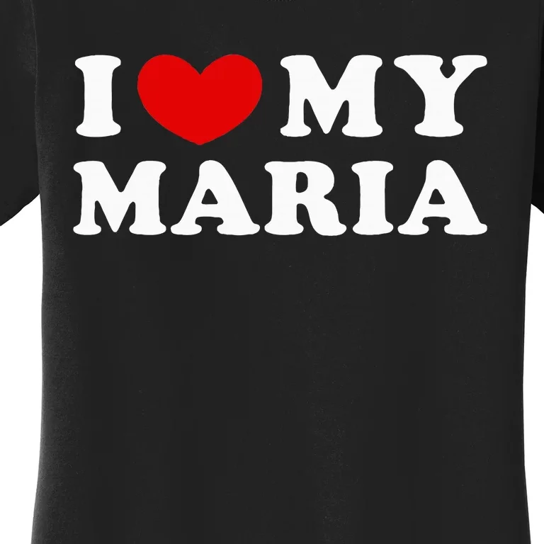 I Love My Maria Women's T-Shirt