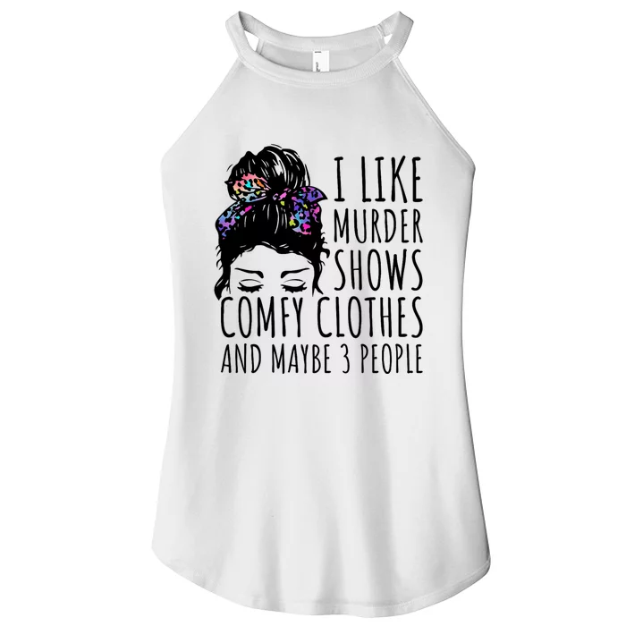 I Like Murder Shows Comfy Clothes And Maybe 3 People Women’s Perfect Tri Rocker Tank