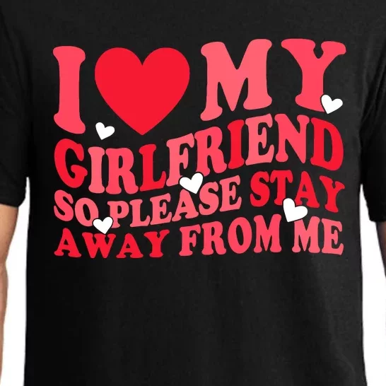 I Love My Girlfriend So Please Stay Away From Me Valentine Pajama Set