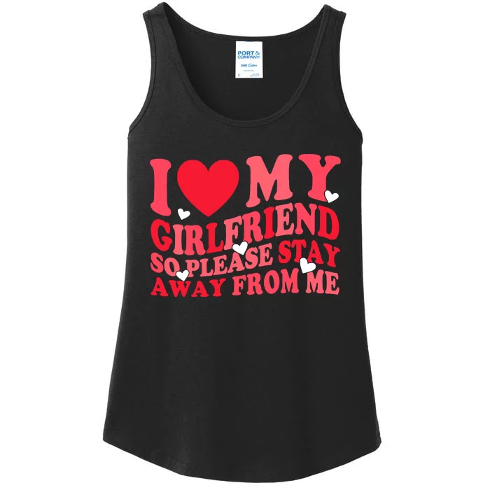 I Love My Girlfriend So Please Stay Away From Me Valentine Ladies Essential Tank