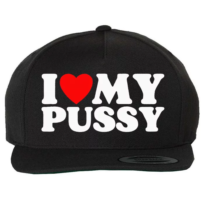 I Love My Pussy Wool Snapback Cap