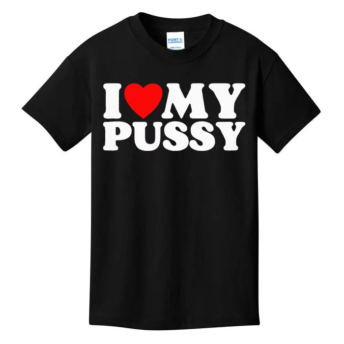 I Love My Pussy Kids T-Shirt