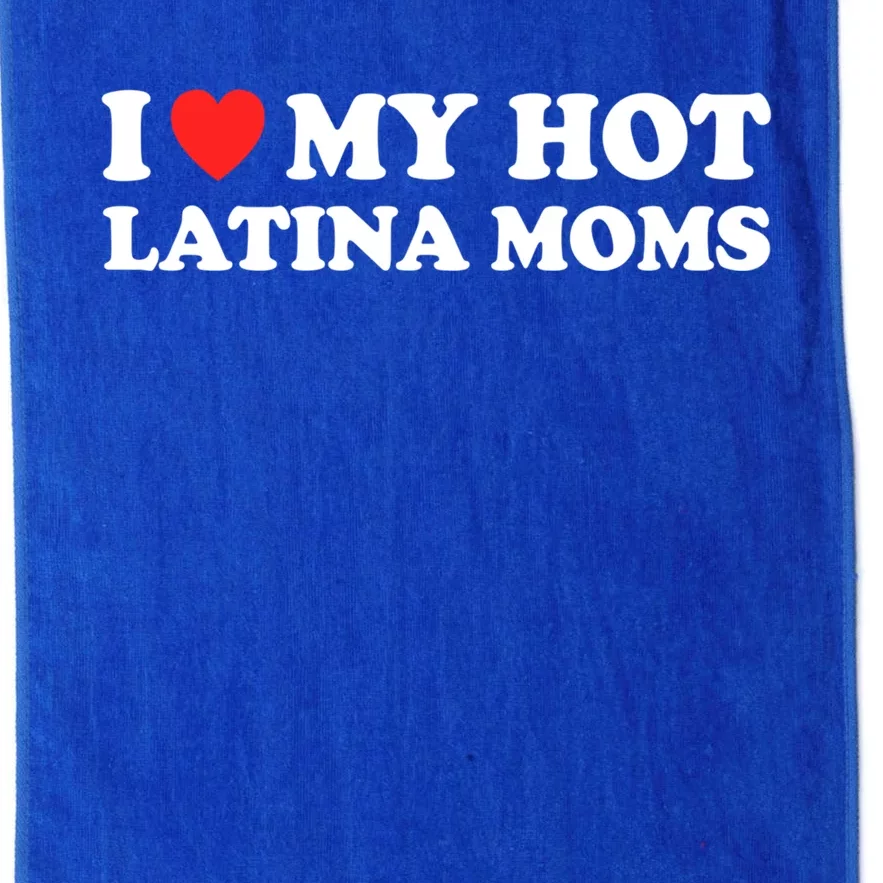 I Love My Hot Latina Moms I Heart My Hot Latina Moms Gift Platinum Collection Golf Towel