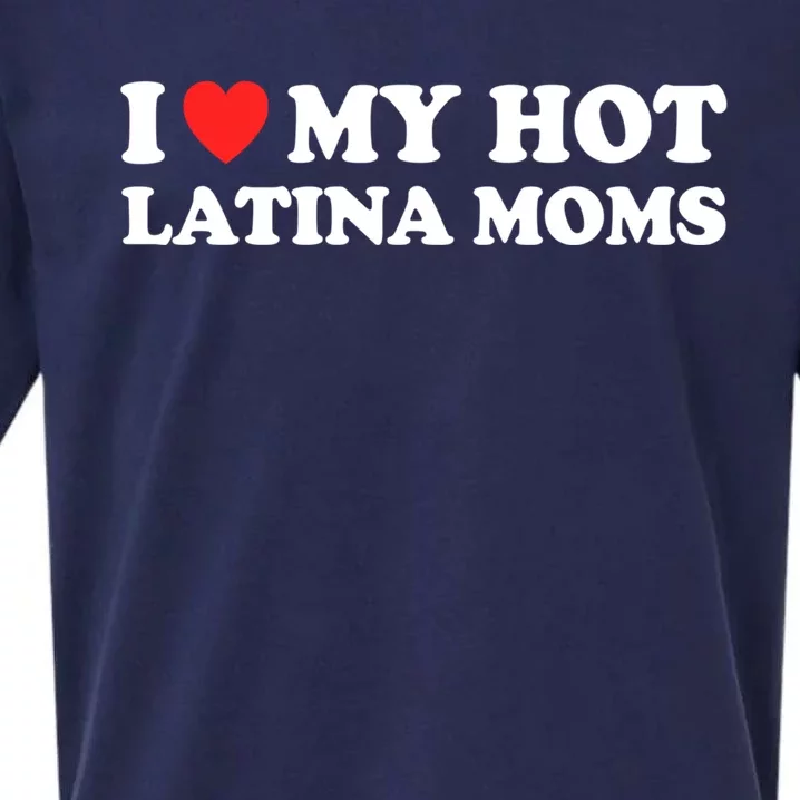 I Love My Hot Latina Moms I Heart My Hot Latina Moms Gift Sueded Cloud Jersey T-Shirt