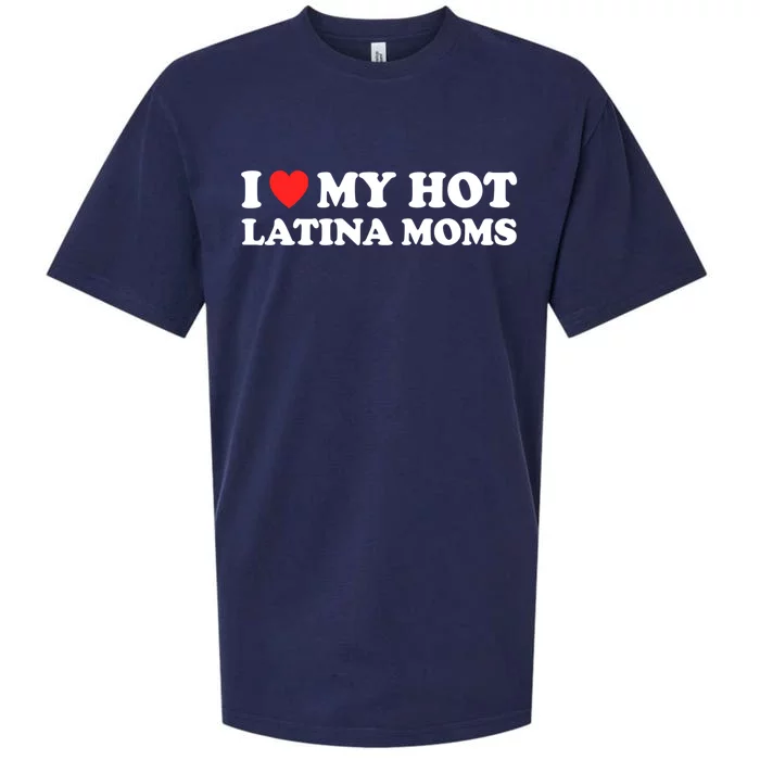 I Love My Hot Latina Moms I Heart My Hot Latina Moms Gift Sueded Cloud Jersey T-Shirt