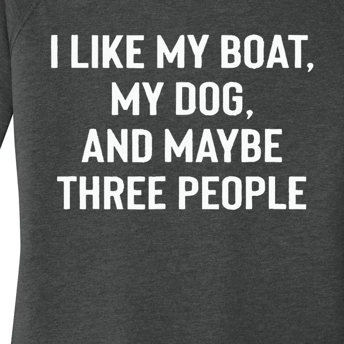 I Like My Boat My Dog And Maybe Three People Women's Perfect Tri Tunic Long Sleeve Shirt