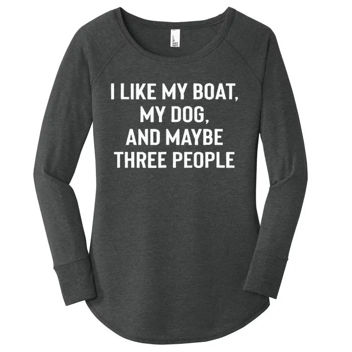 I Like My Boat My Dog And Maybe Three People Women's Perfect Tri Tunic Long Sleeve Shirt