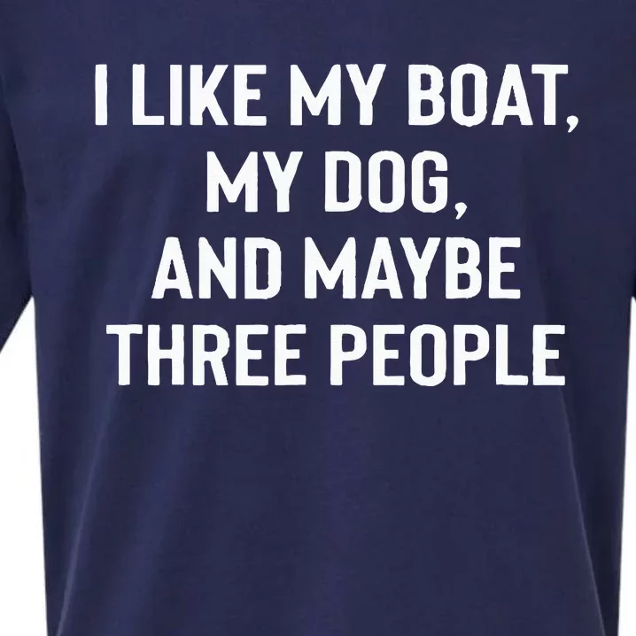 I Like My Boat My Dog And Maybe Three People Sueded Cloud Jersey T-Shirt