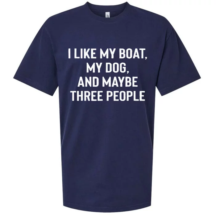 I Like My Boat My Dog And Maybe Three People Sueded Cloud Jersey T-Shirt