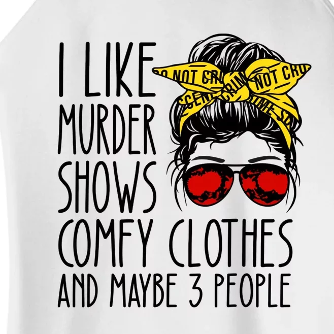 I Like Murder Shows Comfy Clothes And Maybe 3 People Women’s Perfect Tri Rocker Tank