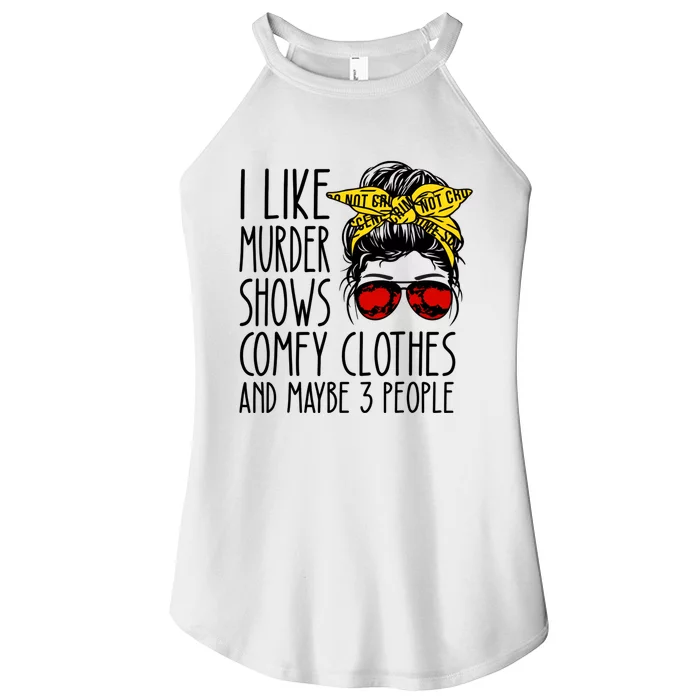 I Like Murder Shows Comfy Clothes And Maybe 3 People Women’s Perfect Tri Rocker Tank