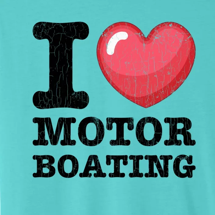 I Love Motor Boating Funny Sailor Sailing Sailboat Graphic Funny Gift ChromaSoft Performance T-Shirt