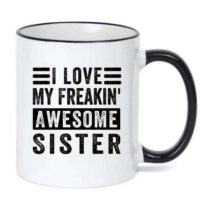 I Love My Freakin' Awesome Sister Gift Family Cute Gift Black Color Changing Mug