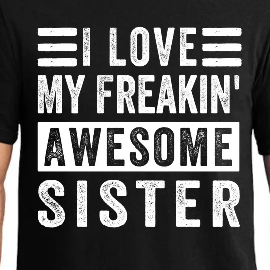 I Love My Freakin' Awesome Sister Gift Family Cute Gift Pajama Set