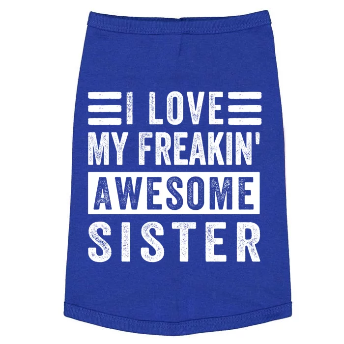 I Love My Freakin' Awesome Sister Gift Family Cute Gift Doggie Tank