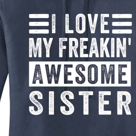 I Love My Freakin' Awesome Sister Gift Family Cute Gift Women's Pullover Hoodie