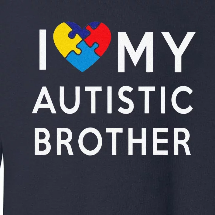 I Love My Autistic Brother Autism Awareness Heart Toddler Sweatshirt