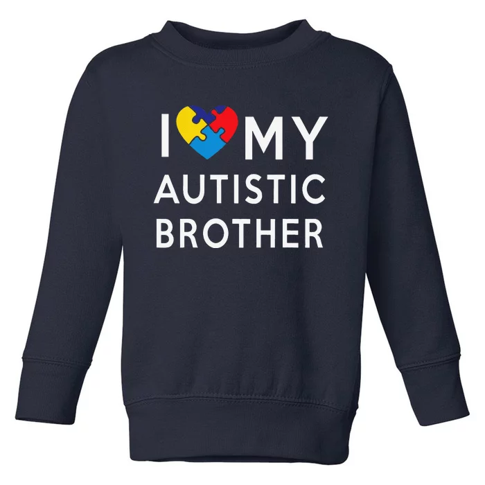 I Love My Autistic Brother Autism Awareness Heart Toddler Sweatshirt