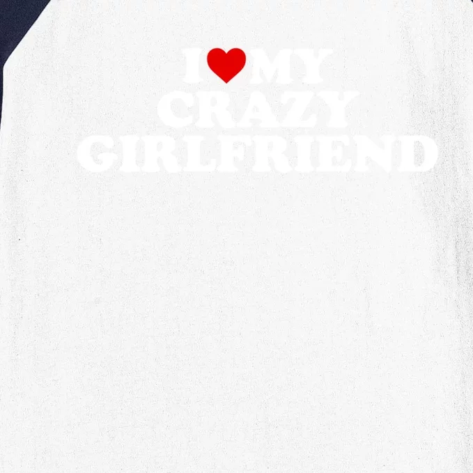 I Love My Crazy Girlfriend Gf Cool Gift Red Heart Gift Baseball Sleeve Shirt