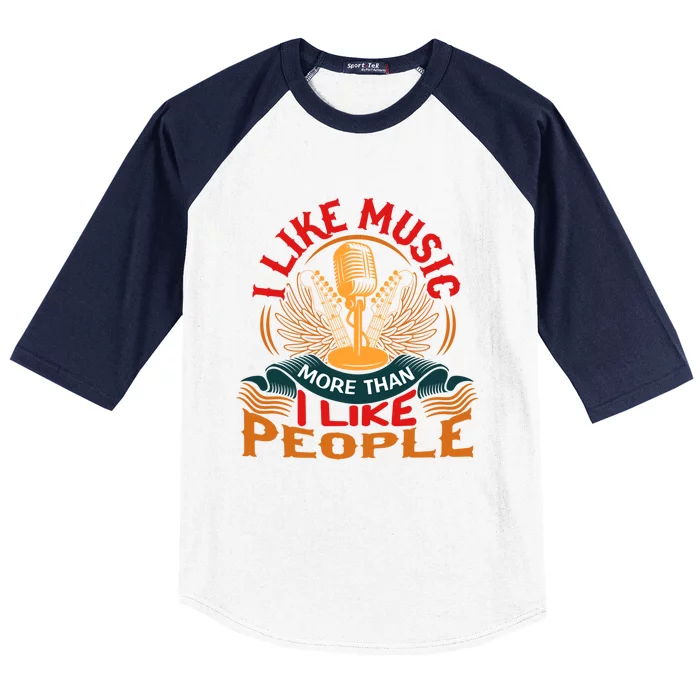 I Like Music More Than I Like People Gift Baseball Sleeve Shirt