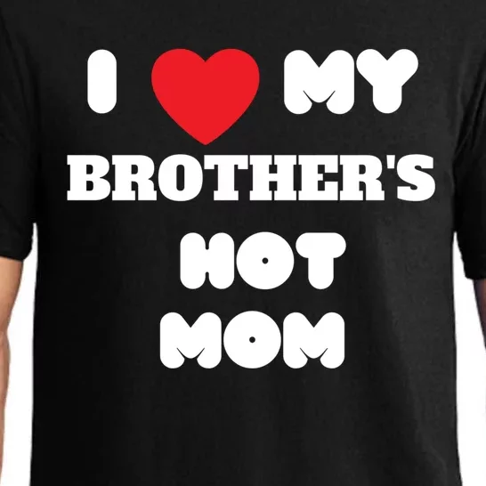 I Love My Brother’s Hot Mom Funny Graphic Design Gift Pajama Set