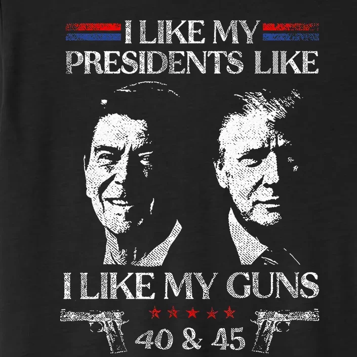 I Like My Presidents Like I Like My Guns 40 45 ChromaSoft Performance T-Shirt