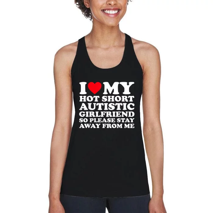 I Love My Hot Short Autistic Girlfriend So Please Stay Away Women's Racerback Tank