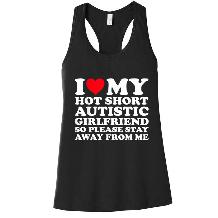 I Love My Hot Short Autistic Girlfriend So Please Stay Away Women's Racerback Tank