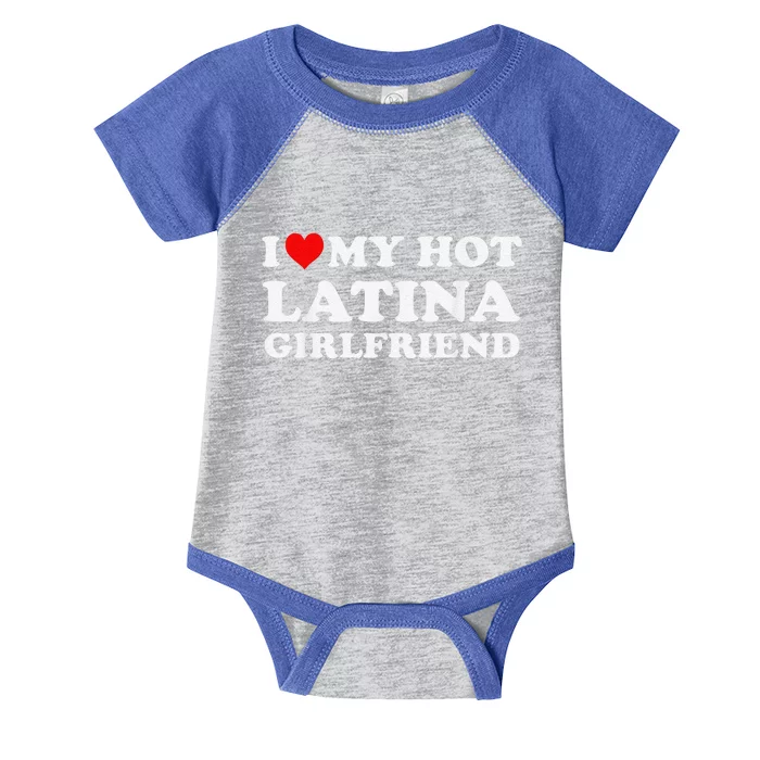 I Love My Hot Latina Girlfriend Red Heart My Hot Girlfriend Infant Baby Jersey Bodysuit