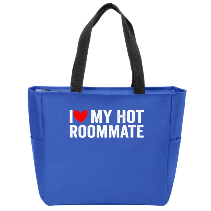 I Love My Hot Roommate Gift Zip Tote Bag